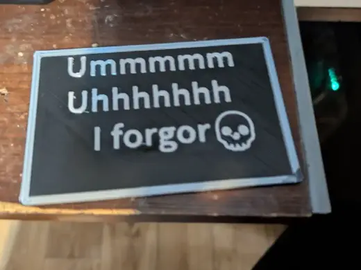 Ummmmm Uhhhhhhh I forgor (skull emoji)