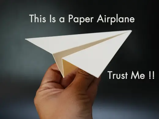 This Is a Paper Airplane. Trust Me