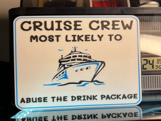 CRUISE CREW MOST LIKELY YO "ABUSE DRINK PACKAGE"