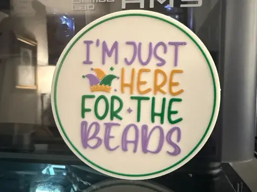 I'M JUST HERE FOR THE BEADS -COASTER