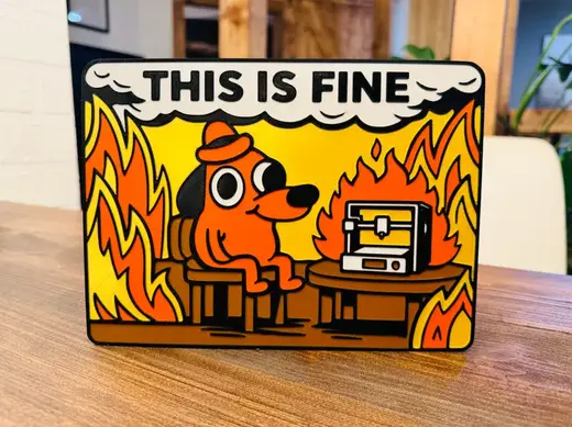 THIS IS FINE – 3D Printing Edition