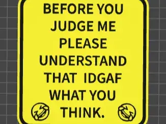 funny sign before you judge me