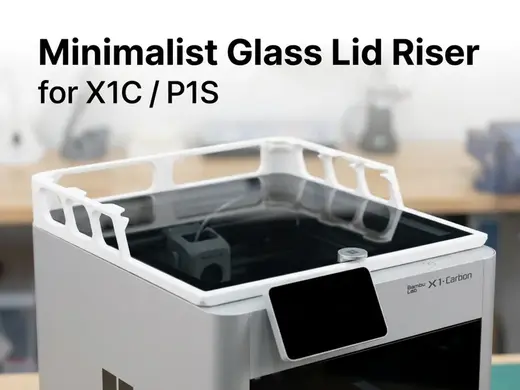 Minimalist Glass Lid Riser for X1C / P1S / P1P