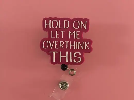 Let Me Overthink This Badge Reel Topper/Magnet