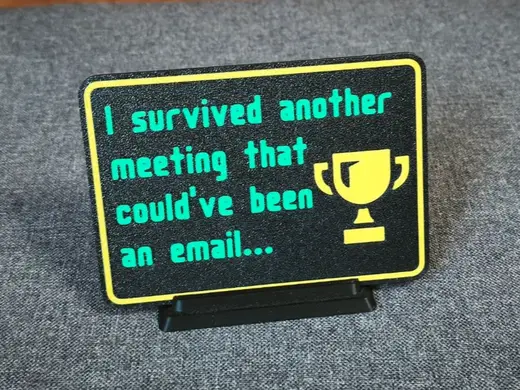I SURVIVED ANOTHER MEETING.. - funny sign