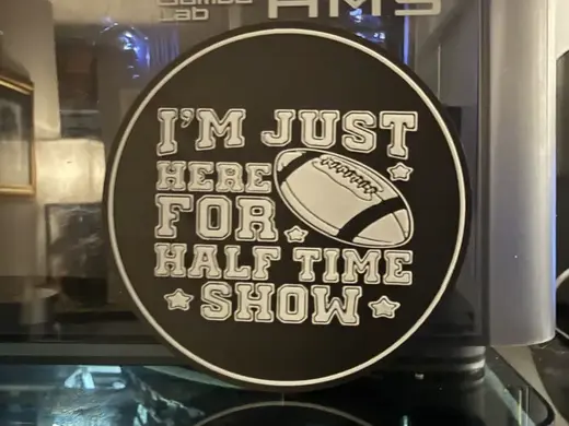 I'M JUST HERE FOR THE HALF TIME SHOW