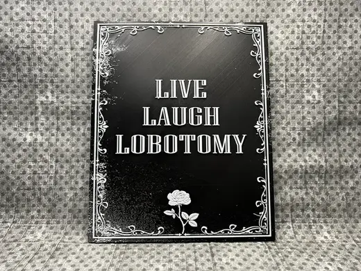 Live Laugh Labotomy sign Hueforge wall art filament painting