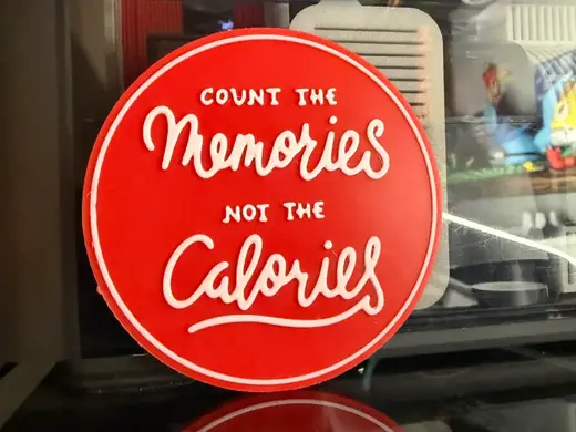 COUNT THE MEMORIES NOT THE CALORIES
