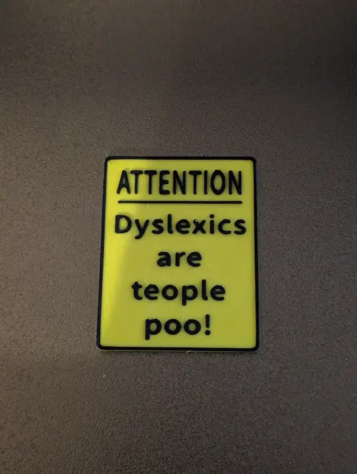 Dyslexics are teople poo attention sign