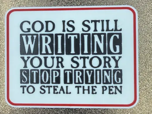GOD'S STILL WRITING YOUR STORY, QUIT TRYING