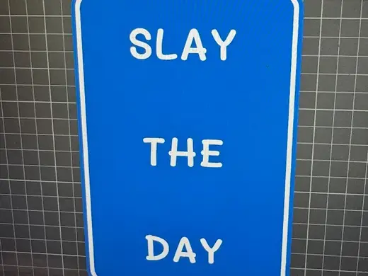 Make my Sign "Slay the Day"