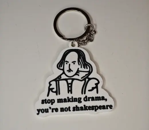 Stop making drama you're not Shakespeare Keychain