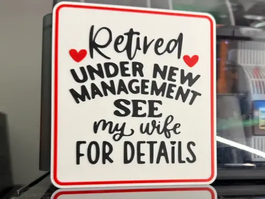 RETIRED UNDER NEW MANAGEMENT - SEE MY WIFE