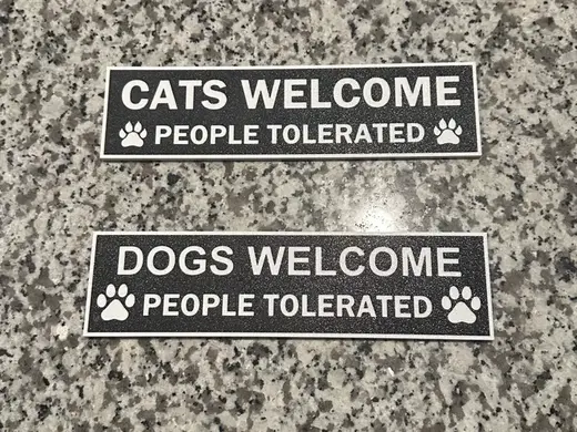 Cats & Dogs Welcome - People Tolerated Signs