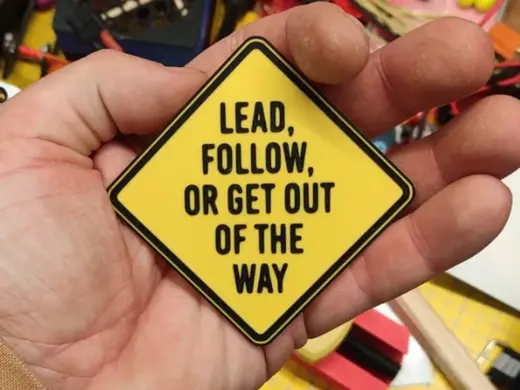 Lead follow or get out of the way