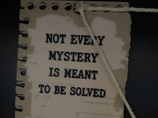 Not every mystery is meant to be solved Sign