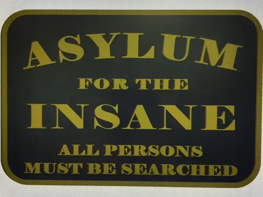 Insane Asylum Sign