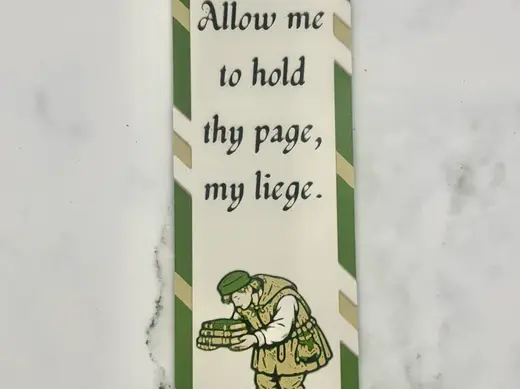 Hold thy page, My Liege Hueforge Bookmark