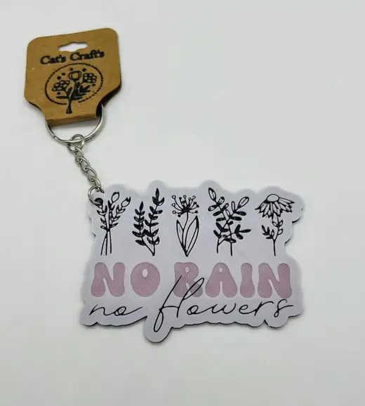 Positive mental health keychain No flowers no rain