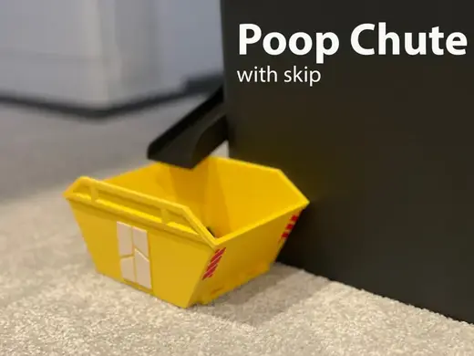 Poop chute into a skip!