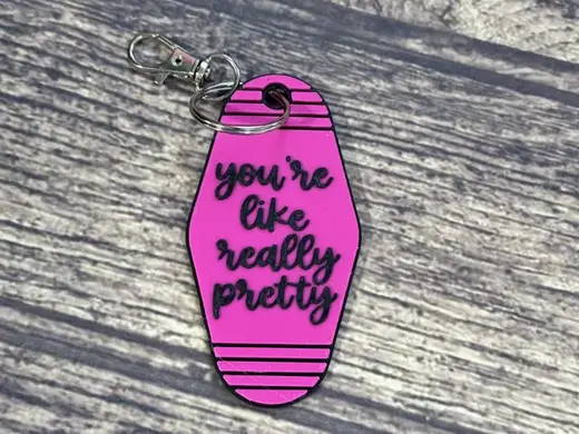 You're Like Really Pretty Hotel keychain
