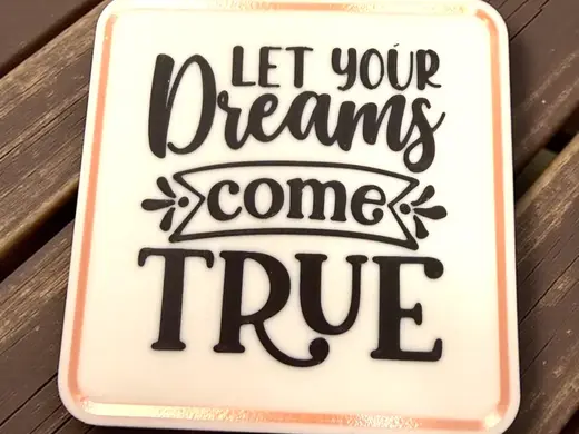 Let Your Dreams Come True Coaster