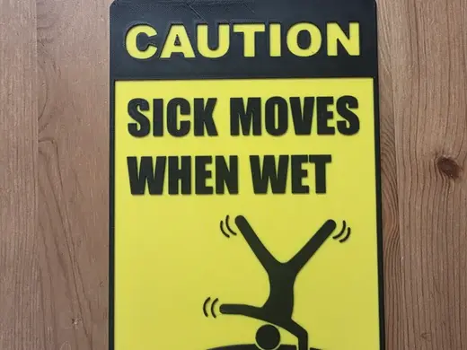 Sick Moves When Wet Sign