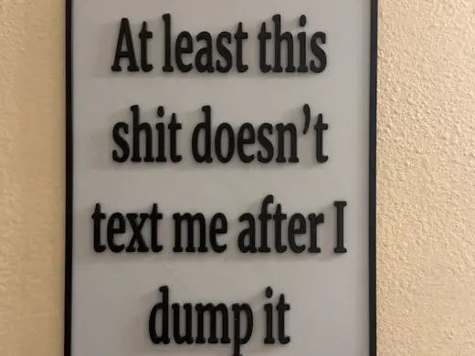 At least this sh*t doesn't text me after I dump it