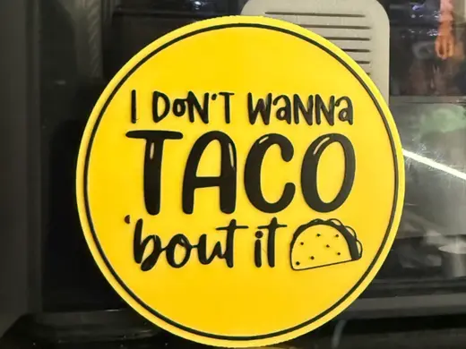 I DON'T WANNA TACO 'BOUT IT COASTER