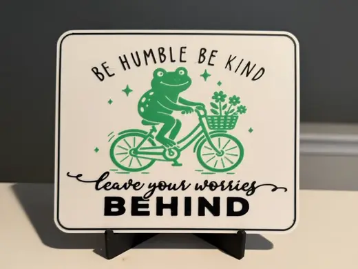 BE HUMBLE BE KIND - LEAVE YOUR WORRIES BEHIND